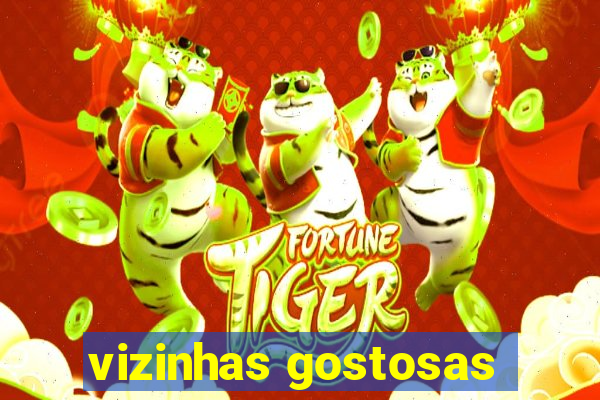 vizinhas gostosas